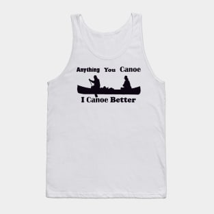 Anything You Canoe Tank Top